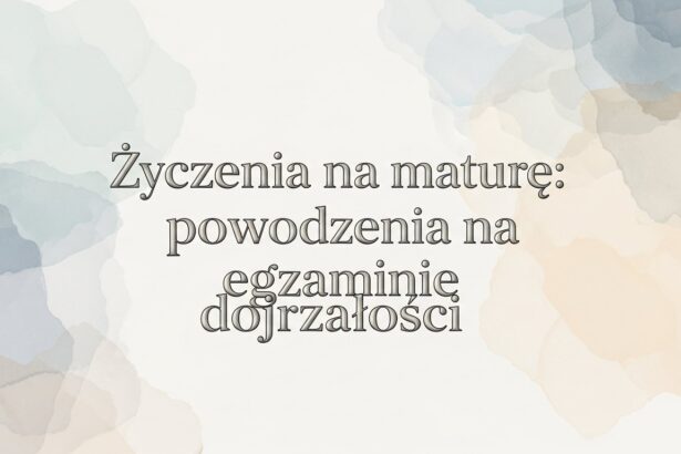 Życzenia na maturę: powodzenia na egzaminie dojrzałości - zdjęcie główne